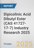 Dipicolinic Acid Dibutyl Ester (CAS 41727-17-7) Industry Research 2025: Global and Regional Market Trends 2019-2024 and Forecast to 2029- Product Image