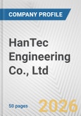 HanTec Engineering Co., Ltd. Fundamental Company Report Including Financial, SWOT, Competitors and Industry Analysis- Product Image