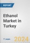 Ethanol Market in Turkey: Business Report 2022 - Product Thumbnail Image