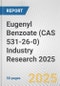Eugenyl Benzoate (CAS 531-26-0) Industry Research 2025: Global and Regional Market Trends 2019-2024 and Forecast to 2029 - Product Thumbnail Image