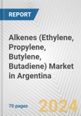 Alkenes (Ethylene, Propylene, Butylene, Butadiene) Market in Argentina: Business Report 2024- Product Image