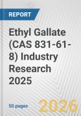 Ethyl Gallate (CAS 831-61-8) Industry Research 2025: Global and Regional Market Trends 2019-2024 and Forecast to 2029- Product Image