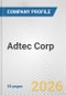 Adtec Corp. Fundamental Company Report Including Financial, SWOT, Competitors and Industry Analysis - Product Thumbnail Image