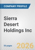 Sierra Desert Holdings Inc. Fundamental Company Report Including Financial, SWOT, Competitors and Industry Analysis- Product Image