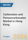 Carbonates and Peroxocarbonates Market in Hong Kong: Business Report 2024- Product Image