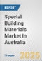 Special Building Materials Market in Australia: Business Report 2025 - Product Thumbnail Image
