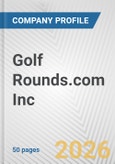 Golf Rounds.com Inc. Fundamental Company Report Including Financial, SWOT, Competitors and Industry Analysis- Product Image
