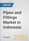 Pipes and Fittings Market in Indonesia: Business Report 2024 - Product Image