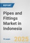 Pipes and Fittings Market in Indonesia: Business Report 2024 - Product Image