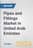 Pipes and Fittings Market in United Arab Emirates: Business Report 2024- Product Image