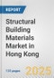 Structural Building Materials Market in Hong Kong: Business Report 2024 - Product Image