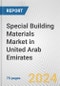Special Building Materials Market in United Arab Emirates: Business Report 2024 - Product Image