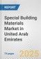 Special Building Materials Market in United Arab Emirates: Business Report 2024 - Product Image