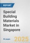 Special Building Materials Market in Singapore: Business Report 2025 - Product Thumbnail Image