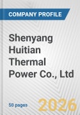 Shenyang Huitian Thermal Power Co., Ltd. Fundamental Company Report Including Financial, SWOT, Competitors and Industry Analysis- Product Image