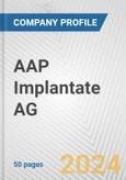AAP Implantate AG Fundamental Company Report Including Financial, SWOT, Competitors and Industry Analysis- Product Image