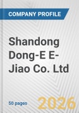 Shandong Dong-E E-Jiao Co. Ltd. Fundamental Company Report Including Financial, SWOT, Competitors and Industry Analysis- Product Image