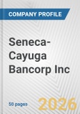 Seneca-Cayuga Bancorp Inc. Fundamental Company Report Including Financial, SWOT, Competitors and Industry Analysis- Product Image