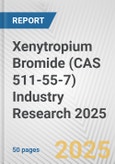 Xenytropium Bromide (CAS 511-55-7) Industry Research 2025: Global and Regional Market Trends 2019-2024 and Forecast to 2029- Product Image