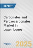 Carbonates and Peroxocarbonates Market in Luxembourg: Business Report 2024- Product Image