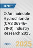 2-Aminoindole Hydrochloride (CAS 36946-70-0) Industry Research 2025: Global and Regional Market Trends 2019-2024 and Forecast to 2029- Product Image