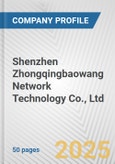 Shenzhen Zhongqingbaowang Network Technology Co., Ltd. Fundamental Company Report Including Financial, SWOT, Competitors and Industry Analysis- Product Image