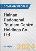 Hainan Dadonghai Tourism Centre Holdings Co. Ltd. Fundamental Company Report Including Financial, SWOT, Competitors and Industry Analysis- Product Image