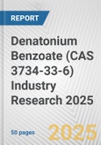 Denatonium Benzoate (CAS 3734-33-6) Industry Research 2025: Global and Regional Market Trends 2019-2024 and Forecast to 2029- Product Image