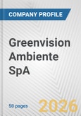 Greenvision Ambiente SpA Fundamental Company Report Including Financial, SWOT, Competitors and Industry Analysis- Product Image