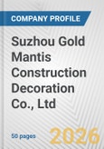 Suzhou Gold Mantis Construction Decoration Co., Ltd Fundamental Company Report Including Financial, SWOT, Competitors and Industry Analysis- Product Image