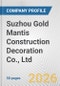 Suzhou Gold Mantis Construction Decoration Co., Ltd Fundamental Company Report Including Financial, SWOT, Competitors and Industry Analysis - Product Thumbnail Image