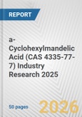 a-Cyclohexylmandelic Acid (CAS 4335-77-7) Industry Research 2025: Global and Regional Market Trends 2019-2024 and Forecast to 2029- Product Image