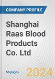 Shanghai Raas Blood Products Co. Ltd Fundamental Company Report Including Financial, SWOT, Competitors and Industry Analysis- Product Image