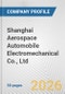 Shanghai Aerospace Automobile Electromechanical Co., Ltd. Fundamental Company Report Including Financial, SWOT, Competitors and Industry Analysis - Product Thumbnail Image