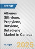 Alkenes (Ethylene, Propylene, Butylene, Butadiene) Market in Canada: Business Report 2024- Product Image