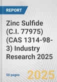 Zinc Sulfide (C.I. 77975) (CAS 1314-98-3) Industry Research 2025: Global and Regional Market Trends 2019-2024 and Forecast to 2029- Product Image