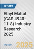 Ethyl Maltol (CAS 4940-11-8) Industry Research 2025: Global and Regional Market Trends 2019-2024 and Forecast to 2029- Product Image