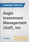 Aegis Investment Management (Golf), Inc. Fundamental Company Report Including Financial, SWOT, Competitors and Industry Analysis- Product Image