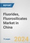 Fluorides, Fluorosilicates Market in China: Business Report 2024 - Product Image