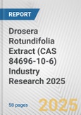 Drosera Rotundifolia Extract (CAS 84696-10-6) Industry Research 2025: Global and Regional Market Trends 2019-2024 and Forecast to 2029- Product Image