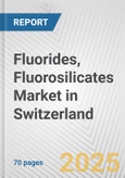 Fluorides, Fluorosilicates Market in Switzerland: Business Report 2024- Product Image