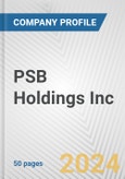 PSB Holdings Inc. Fundamental Company Report Including Financial, SWOT, Competitors and Industry Analysis (Coronavirus Impact Assessment - Special Edition)- Product Image