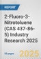 2-Fluoro-3-Nitrotoluene (CAS 437-86-5) Industry Research 2025: Global and Regional Market Trends 2019-2024 and Forecast to 2029 - Product Thumbnail Image