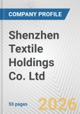 Shenzhen Textile Holdings Co. Ltd. Fundamental Company Report Including Financial, SWOT, Competitors and Industry Analysis- Product Image