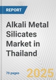 Alkali Metal Silicates Market in Thailand: Business Report 2024- Product Image