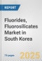 Fluorides, Fluorosilicates Market in South Korea: Business Report 2025 - Product Thumbnail Image