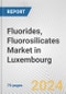 Fluorides, Fluorosilicates Market in Luxembourg: Business Report 2024 - Product Thumbnail Image