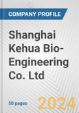 Shanghai Kehua Bio-Engineering Co. Ltd. Fundamental Company Report Including Financial, SWOT, Competitors and Industry Analysis- Product Image