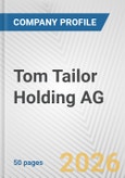 Tom Tailor Holding AG Fundamental Company Report Including Financial, SWOT, Competitors and Industry Analysis- Product Image
