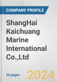 ShangHai Kaichuang Marine International Co.,Ltd. Fundamental Company Report Including Financial, SWOT, Competitors and Industry Analysis- Product Image